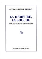 Couverture du livre « La demeure, la souche ; apparentements de l'artiste » de Didi-Huberman G. aux éditions Minuit