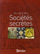 Couverture du livre « Au coeur des sociétés secrètes » de  aux éditions Selection Du Reader's Digest