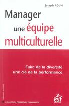 Couverture du livre « Manager une equipe multiculturelle » de Joseph Aoun aux éditions Esf
