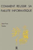 Couverture du livre « Comment réussir sa faillite informatique » de Jean-Yves Saulou aux éditions Editions Universitaires