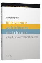 Couverture du livre « Une science autrichienne de la forme ; Robert Zimmermann ; 1824-1898 » de Carole Maigne aux éditions Vrin