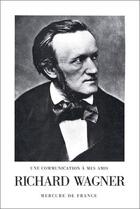 Couverture du livre « Une communication a mes amis / lettre sur la musique » de Richard Wagner aux éditions Mercure De France