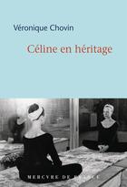 Couverture du livre « Céline en héritage » de Véronique Chovin aux éditions Mercure De France