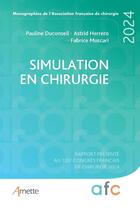 Couverture du livre « Simulation en chirurgie : Rapport présenté au 126e congrès français de chirurgie (édition 2024) » de Fabrice Muscari et Pauline Duconseil et Astrid Herrero aux éditions Arnette