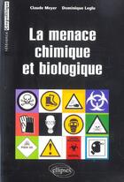 Couverture du livre « La menace chimique et biologique » de Meyer/Leglu aux éditions Ellipses