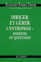 Couverture du livre « Diriger et gerer l'entreprise : dossiers et questions » de Koubi/Marret aux éditions Ellipses