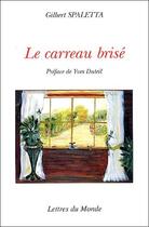 Couverture du livre « Le carreau brisé » de Gilbert Spaletta aux éditions Lettres Du Monde