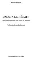 Couverture du livre « Danuta le Hénaff ; un destin exceptionnel, une artiste en Bretagne » de Anne Marcus aux éditions Editions Ouest-france