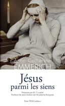 Couverture du livre « Jésus parmi les siens » de Anne-Catherine Emmerich aux éditions Tequi