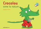 Couverture du livre « Crocolou aime la nature » de Texier Ophélie aux éditions Actes Sud Jeunesse