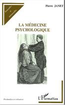 Couverture du livre « La médecine psychologique » de Pierre Janet aux éditions L'harmattan