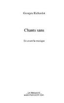 Couverture du livre « Chants sans ; en avant la musique » de Georges Richardot aux éditions Le Manuscrit