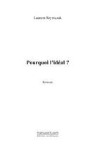 Couverture du livre « Pourquoi l'ideal ? » de Laurent Szymczak aux éditions Editions Le Manuscrit