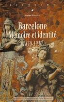 Couverture du livre « BARCELONE. MEMOIRE ET IDENTITE (1830-1930) » de Pur aux éditions Pu De Rennes