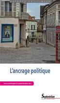 Couverture du livre « L'ancrage politique » de Jean-Louis Briquet et Laurent Godmer aux éditions Pu Du Septentrion