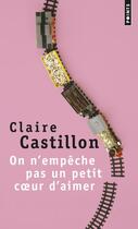 Couverture du livre « On n'empêche pas un petit coeur d'aimer » de Claire Castillon aux éditions Points