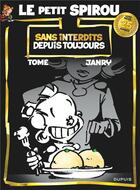 Couverture du livre « Le Petit Spirou : sans interdits depuis toujours » de Tome et Janry aux éditions Dupuis