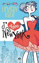 Couverture du livre « J'adore New York » de Lindsey Kelk aux éditions Milady
