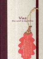 Couverture du livre « Vins ; mon carnet de dégustation » de  aux éditions Chene