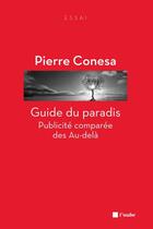 Couverture du livre « Guide du paradis ; publicité comparée des au-delà » de Pierre Conesa aux éditions Editions De L'aube