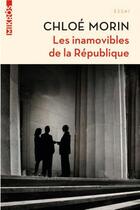 Couverture du livre « Les inamovibles de la République » de Chloe Morin aux éditions Editions De L'aube
