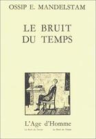 Couverture du livre « Le bruit du temps » de Ossip Mandelstam aux éditions L'age D'homme