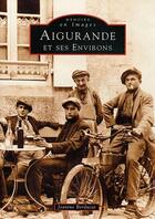 Couverture du livre « Aigurande et ses environs » de Jeanine Berducat aux éditions Editions Sutton