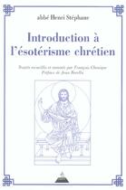 Couverture du livre « Introduction a l'esoterisme chretien » de Henri Stephane aux éditions Dervy