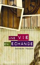 Couverture du livre « Une vie en échange » de Lorraine Fouchet aux éditions Libra Diffusio