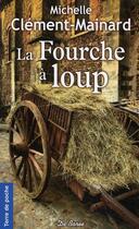 Couverture du livre « Fourche a loup (la) » de Clement-Mainard aux éditions De Boree