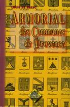 Couverture du livre « Armorial des communes de Provence » de Louis De Bresc aux éditions Editions Des Regionalismes