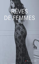 Couverture du livre « Rêves de femmes » de Cadalen/Lacombe/Yo aux éditions Blanche