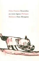 Couverture du livre « Nouvelles en trois lignes » de Felix Feneon et Philippe Helenon aux éditions Fata Morgana