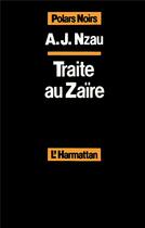 Couverture du livre « Traite au Zaïre » de A.J Nzau aux éditions L'harmattan