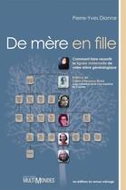 Couverture du livre « De mère en fille ; comment faire ressortir la lignée maternelle de votre arbre généalogique » de Pierre-Yves Dionne aux éditions Editions Multimondes