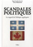 Couverture du livre « Scandales politiques ; le regard de l'éthique appliquée » de Yves Boisvert aux éditions Liber