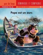 Couverture du livre « Papa est un ours » de Bruno St-Aubin aux éditions Dominique Et Compagnie
