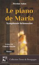 Couverture du livre « Le piano de Maria : symphonie brionnaise » de Aulas Perrine aux éditions Heraclite