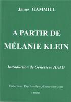 Couverture du livre « À partir de Mélanie Klein » de James Gammill aux éditions Cesura