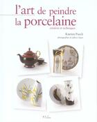 Couverture du livre « L'art de peindre la porcelaine ; creation et technique » de Katrien Puech aux éditions L'inedite
