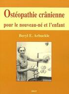 Couverture du livre « Ostéopathie crânienne pour le nouveau-né et l'enfant » de Beryl E. Arbuckle aux éditions Sully