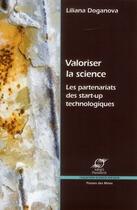 Couverture du livre « Valoriser la science ; les partenariats des start-up technologiques » de Liliana Doganova aux éditions Presses De L'ecole Des Mines