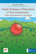Couverture du livre « Guide pratique d'éducation à l'environnement : entre humanisme et écologie » de Reseau Ecole Et Nature aux éditions Yves Michel