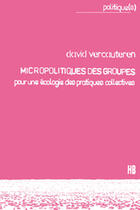 Couverture du livre « Micropolitiques des groupes ; pour une écologie des pratiques collectives » de David Vercauteren aux éditions Hb Editions