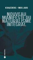 Couverture du livre « Nouveau manifeste du naturalisme intégral » de Claude Mollard et Frans Krajcberg aux éditions Criteres