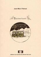 Couverture du livre « Spiderland » de Jean-Marc Flahaut et Jean-Claude Flahaut aux éditions Les Carnets Du Dessert De Lune