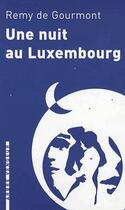 Couverture du livre « Une nuit au Luxembourg » de Remy De Gourmont aux éditions L'arbre Vengeur