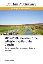 Couverture du livre « 2006-2008, genese d'une adhesion au parti de gauche » de Marsault-G aux éditions Dictus