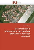 Couverture du livre « Decomposition arborescente des graphes planaires et routage compact » de Dieng-Y aux éditions Editions Universitaires Europeennes