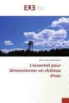 Couverture du livre « L'essentiel pour dimensionner un chateau d'eau » de Moustapha Abakar B. aux éditions Editions Universitaires Europeennes